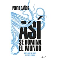 Así se domina el mundo: Desvelando las claves del poder mundial (Ariel)